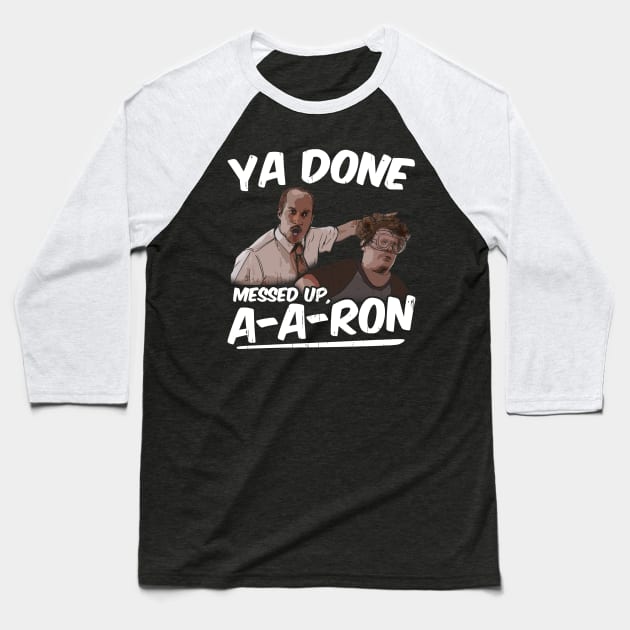 Ya Done Messed Up A-Dog Baseball T-Shirt by Gavinstees